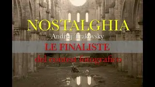 LE 10 FOTO FINALISTE DEL CONTEST FOTOGRAFICO SUL FILM "NOSTALGHIA" DI TARKOVSKY