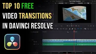 Top 10 Video Transitions in DaVinci Resolve Free | Complete Guide to Basics & Settings