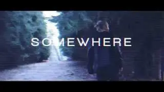 Somewhere (Teaser #2) - Contact