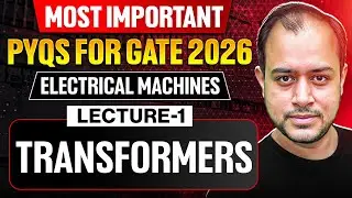 Lec-01 | Transformers - 01 | Electrical Machines | One Shot PYQ Discussion | GATE 2026 | Ankit Goyal
