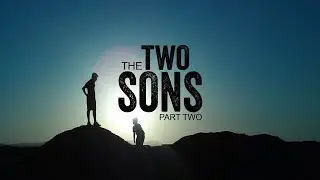 The Two Sons Part 2 - August 18, 2024