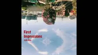 first impressions - rob rico
