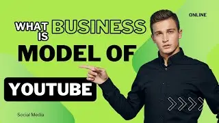Understanding YouTube's Business Model: How It Works and Generates Revenue