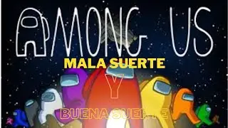 Hay mala suerte y buena suerte en Among us - Among us