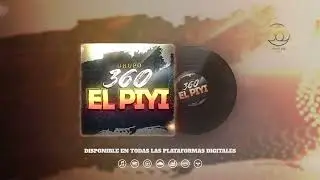 Grupo 360 - El Piyi (Estudio 2022)