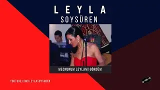 Mecnunum Leylamı Gördüm | Leyla Soysüren [ Akustik ]