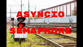 Asyncio Semaphore для ограничения количества асинхронных задач Python