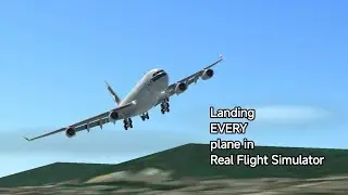 Landing EVERY plane in Real Flight Simulator