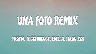Una foto Remix || LETRA || MESITA, NICKI NICOLE, EMILIA, TIAGO PZK