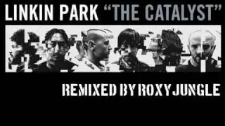 Linkin Park   The Catalyst ( Remixed By Roxyjungle)