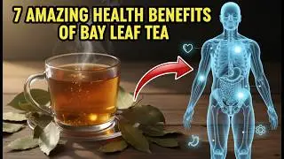 What Happens If You Drink it Daily? 7 Amazing Health Benefits of Bay Leaf Tea