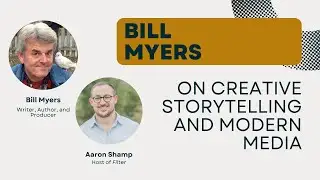 Bill Myers on Creative Storytelling and Modern Media