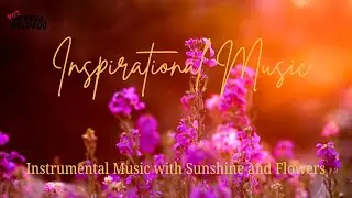 Inspirational Music to Change Your Mood Instantly