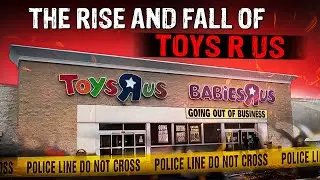 The Rise and Fall of Toys R Us