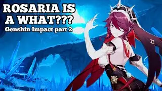 ROSARIA IS A WHAT???? // Genshin Impact Gameplay // part 2