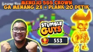 TOWARDS 555 CROWN, IF I DON'T MAKE IT ON THIS LIVE, I'LL PLANK FOR 20 SECONDS!! - Stumble Guys