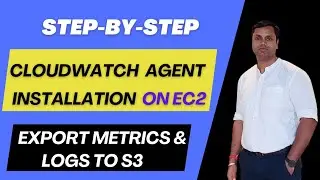 Deep Dive: Installing CloudWatch Agent on EC2 and Exporting Data to S3. 