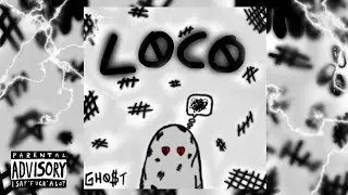 GHO$T -  LOCO (prod. LVS Beats)