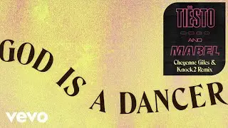 Tiësto, Mabel - God Is A Dancer (Cheyenne Giles & Knock2 Remix / Audio)
