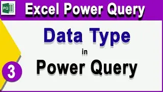 Data Type in Excel Power Query | Data Type | Excel Power Query | Excel Power Query Tutorial