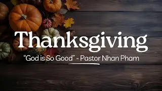 Thanksgiving Service / Lễ Cảm Tạ