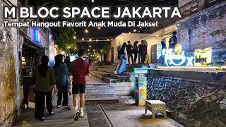 M Bloc Space, Dari Bangunan Tua Jadi Tempat Hangout Favorit Anak Muda Di Jaksel | Walking Tour