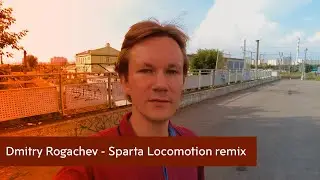 Dmitry Rogachev - Sparta Locomotion remix