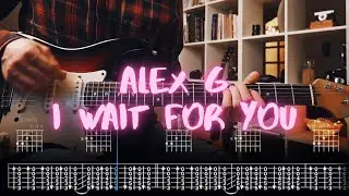 I Wait for You Alex G Сover / Guitar Tab / Lesson / Tutorial