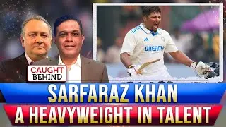 Sarfaraz Khan | A Heavyweight in Talent | Caught Behind