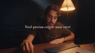 Você precisa começar a cobrar mais caro