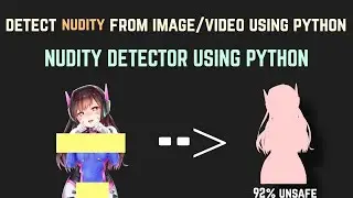 How To Detect Nudity From Video or Image Using Python | Python Nudity Detector