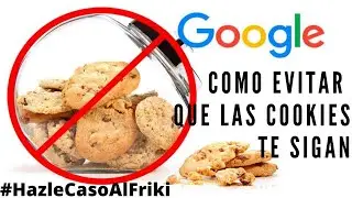 Como Evitar el seguimiento por Cookies Version Marzo 2022