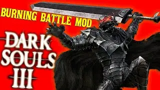 THIS Is The Most Overpowered I've Ever Been! - DS3 Burning Battle Mod Part 12