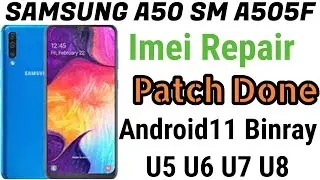 Samsung A50 SM A505F Imei Repair Patch Done Android 11 Bainary U5 U6 U7 U8