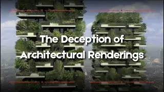 The Deception of Architectural Renderings