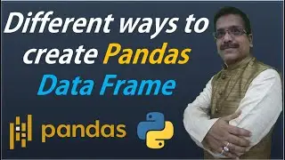 Python Pandas Tutorials || 4. Different ways to create data frame || Pandas Basics