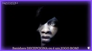Banishers DECEPCIONA ou é um JOGO BOM? - Banishers: Ghosts of New Eden (Análise / Review)