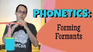 How Do We Change Our Mouths to Shape Waves? Formants