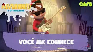 Alvinnn!!! E os Esquilos | 'Você me Conhece’ Clipe Oficial | Gloob