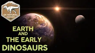 THE EARLY DINOSAURS AND EARTH