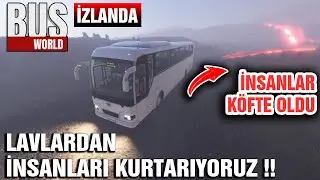 BUS WORLD İZLANDA - LAVLARIN İÇİNDEN İNSANLARI KURTARIYORUZ !! İNSANLAR KÖFTE OLDU !!