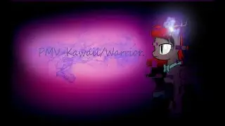 Kawaii Warrior  - PMV