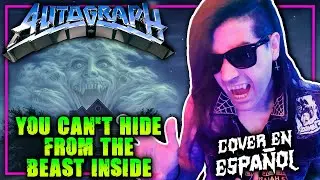 Autograph - You Can't Hide From The Beast Inside (COVER EN ESPAÑOL)