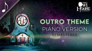 Owl House Outro Theme Ambient Piano REMASTERED Version || The Owl House (Kalamity Music)