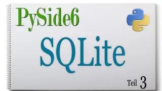 PySide6 (Python) DB Browser for SQLite  Teil 03