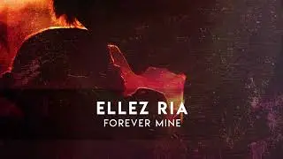 Ellez Ria - Forever Mine