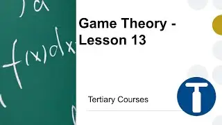 Game Theory - Lesson 13