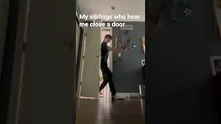 When you close a door in your house