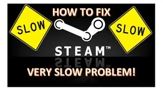 How To *FIX* REALLY SLOW Steam Client Issue!!