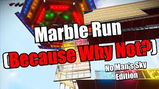 Marble Run CHAOS in No Man's Sky! (Because Why Not?)